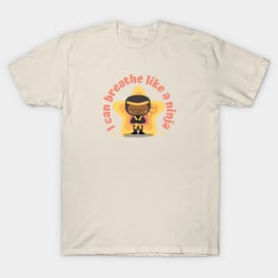 Breathe Like A Ninja T-Shirt